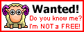 [Wanted! Do you know me? I'm NOT a FREE!]