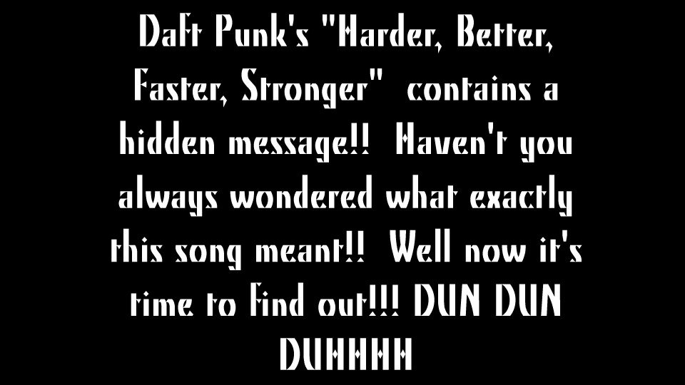 Daft Punk - Harder, Better, Faster, Stronger - Hidden Message