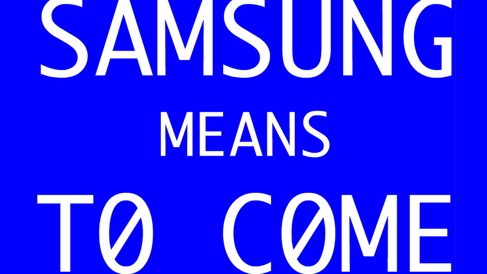 Samsung Means To Come